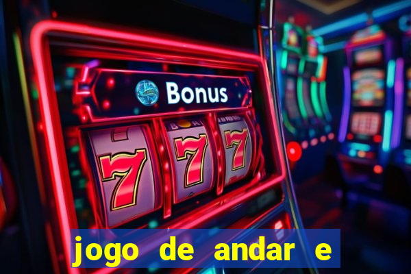 jogo de andar e ganhar dinheiro